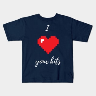 I love your bits - Funny Programming Jokes - Dark Color Kids T-Shirt